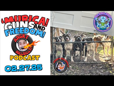 The 'MURCA! Guns & Freedom Podcast!..27FEB25