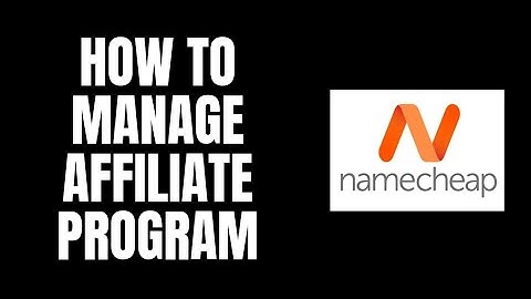 How To Manage Affiliate Program NameCheap Tutorials