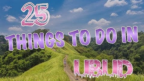 Top 25 Things To Do In Ubud, Bali