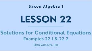 Saxon Algebra 1, Lesson 22;  Examples 22.1 & 22.2 (Solutions for Conditional Equations)