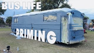 Priming our Bus Conversion | The Bus Life