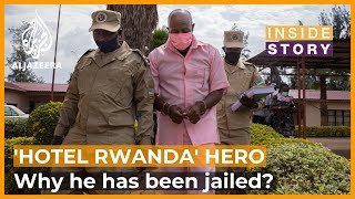 Why has 'Hotel Rwanda' hero been jailed? | Inside Story