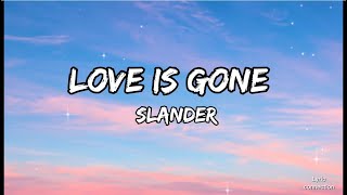 Slander ft Dylan Matthew – Love is gone ( lyrics )