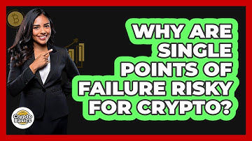 Why Are Single Points Of Failure Risky For Crypto?