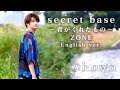 【English ver.】“secret base ~君がくれたもの~” ZONE (Ano Hana ED / あの日見た花の名前を僕達はまだ知らない。ED / あの花) by Shown