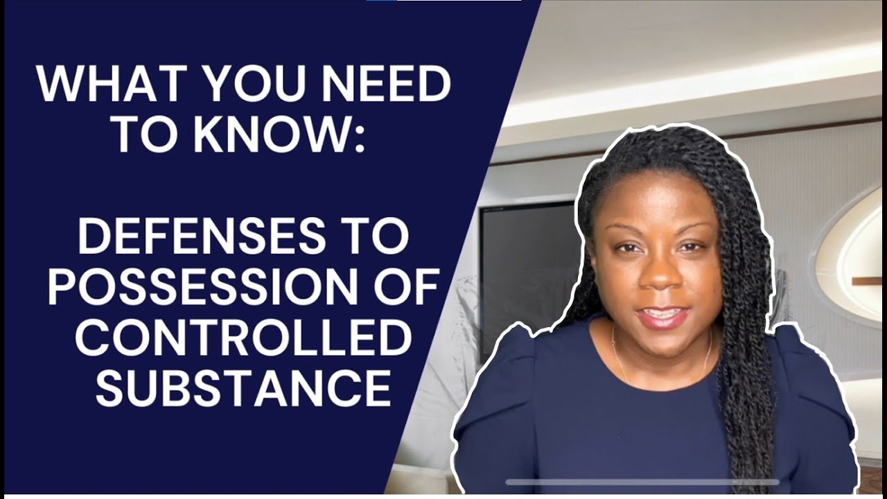 What You Need To Know: Defenses To Possession of Controlled Substance