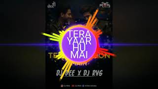 TERA YAAR HU MAI DJ DEE & Dj RVS