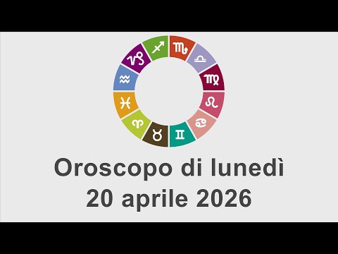 Video Oroscopo di lunedì 20 aprile 2026