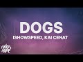 IShowSpeed & Kai Cenat - Dogs (Lyrics)