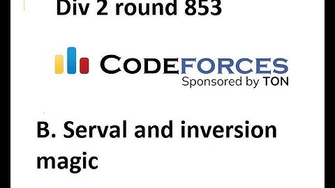 B. Serval and Inversion Magic || DIV 2 || ROUND 853