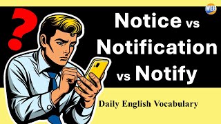 😃Notice vs Notification vs Notify: 🕪Don't Get Lost in the Noise!