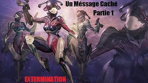 [Warframe] - hidden Message - Part 1 : Extermination