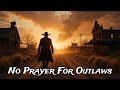 No Prayer for Outlaws - Dark Country Music | #DarkCountry #CountryBallads #CountryMusic