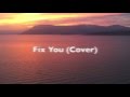 Fix You by COLDPLAY (Cover WITH MY DAD!)