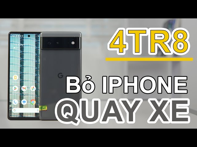 Đánh giá Pixel 6 GIÁ QUÁ HỜI mua 4TR8: MÌNH BỎ DÙNG IPHONE, NHƯNG QUAY XE PHÚT CUỐI !!!