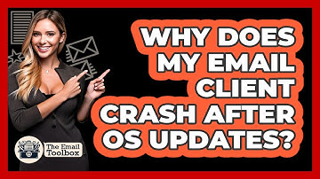 Why Does My Email Client Crash After OS Updates? - TheEmailToolbox.com
