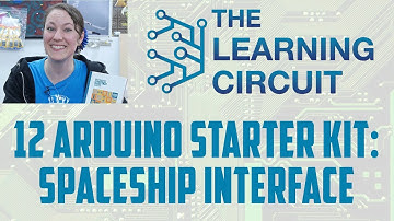 The Learning Circuit - Arduino Starter Kit: Spaceship Interface