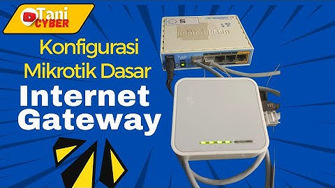 Konfigurasi Router Mikrotik Sebagai Gateway Internet ke Modem dan LAN