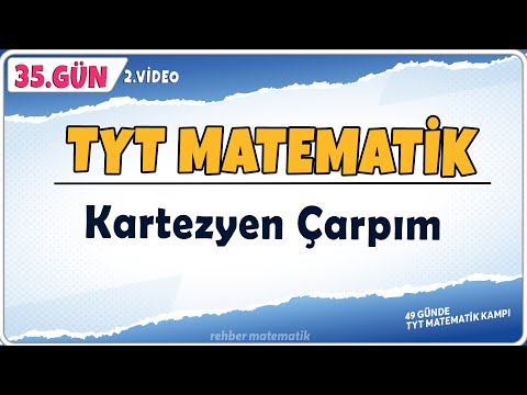 Kartezyen Çarpım | 49 Günde TYT Matematik Kampı 35.Gün+2.Video | Rehber Matematik