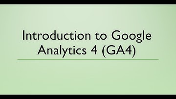 Introduction to Google Analytics 4 (GA4)