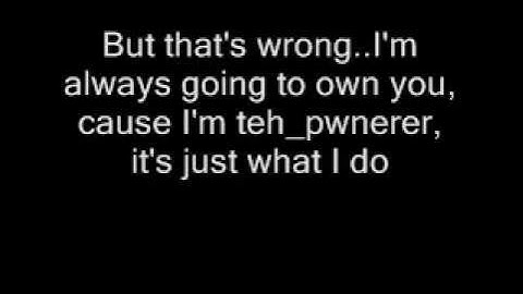 Teh Pwnerer - Teh Noob Song W/ Lyrics