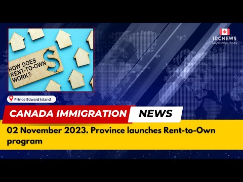 Canada Immigration News || Prince Edward Island. Province launches Rent-to-Own program