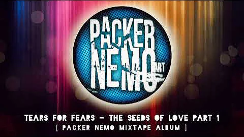 Tears For Fears - The Seeds Of Love (Part 1 The Love)  [Packer Nemo Mixtape Album]