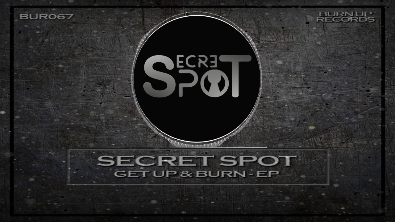 Secret Spot - EP Get UP & Burn [Burn Up Records]
