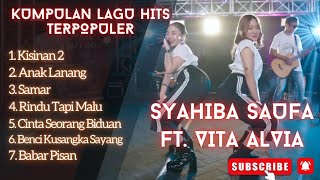 Syahiba Feat  Vita Alvia Song Full Album | Kisinan 2, Anak Lanang , Rindu Tapi Malu | Dangdut Koplo