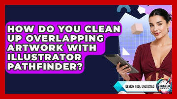How Do You Clean Up Overlapping Artwork With Illustrator Pathfinder? - Design Tool Unlocked