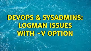DevOps & SysAdmins: Logman issues with -v option