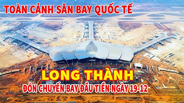 TÒA CẢNH SÂN BAY QUỐC TẾ LONG THÀNH - TRƯỚC NGÀY ĐÓN CHUYẾN BAY  ĐẦU TIÊN 19 - 12