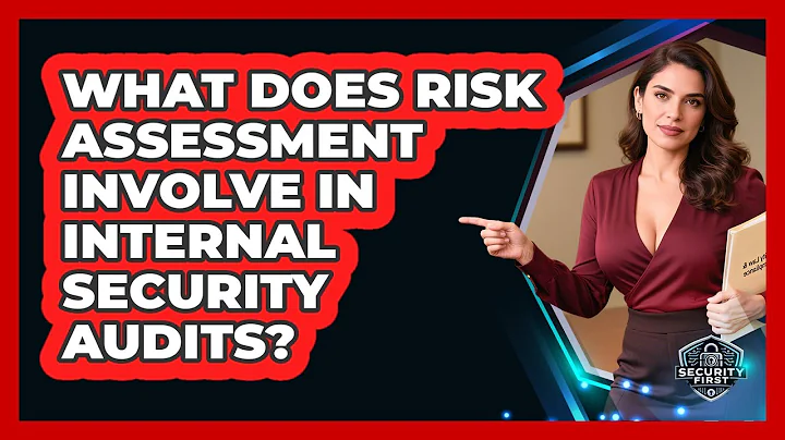 What Does Risk Assessment Involve In Internal Security Audits? - SecurityFirstCorp.com