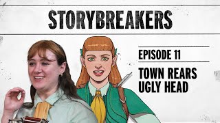 Storybreakers S1E11 - Town Rears Ugly Head | D&D 5E actual play