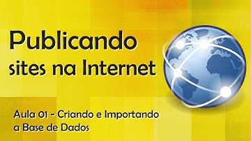 Publicando sites na Internet - Criando e Importando a Base de Dados #01