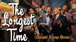 The Longest Time (Donald Trump / Billy Joel Song Parody)