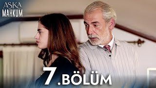 Aşka Mahkum 7. Bölüm