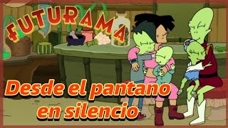 FUTURAMA TEMPORADA 11 EPISODIO 02 (DESDE EL PANTANO EN SILENCIO) RESUMEN