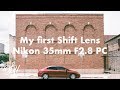 Using My First Shift Lens Nikon 35 F2.8 PC