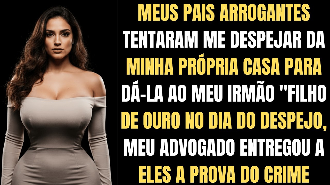 Pais Me Expulsam Pelo Irmão Favorito — Meu Advogado Provou o Crime Deles!