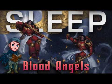 Lore To Sleep To ▶ Warhammer 40k: Blood Angels (no Ai)