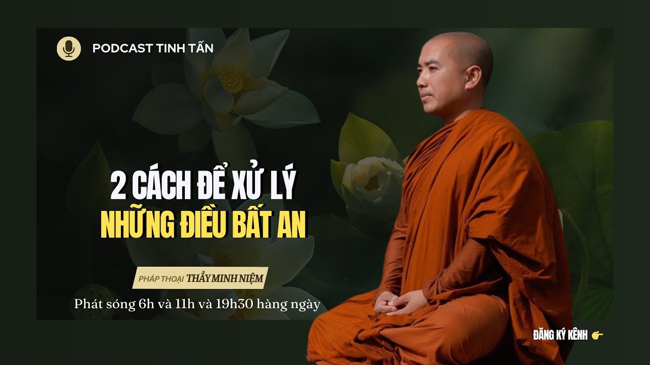 2 Cách Để XỬ LÝ Những Điều Bất An| Thầy Minh Niệm