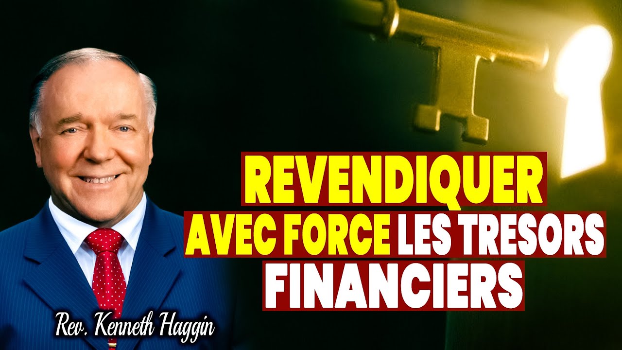 Réclamation agressive des richesses financières par la déclaration et avec foi II Rev Kenneth Hagin