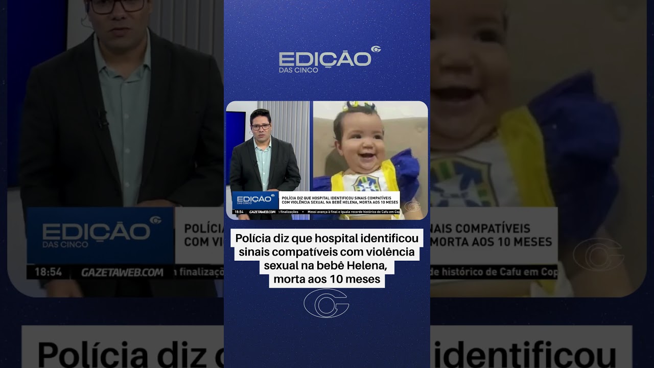 Bebê de 10 meses morta: polícia diz que hospital constatou estupro