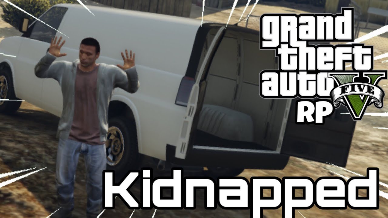 Kidnap Rp I GOT KIDNAPPED/ GTA 5 ROLEPLAY - YouTube