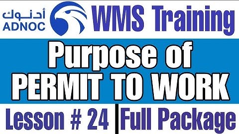 What is Purpose of Permit to Work in ADNOC WMS, Module 2, Lesson # 24