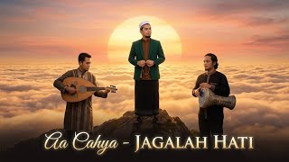 Jagalah Hati by Aa Cahya 