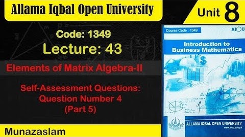 Aiou#Code:1349#Unit no :8#Question no :4( Question:4)# ●|AAt| ,|BtB| (Question :5)#Lecture:43