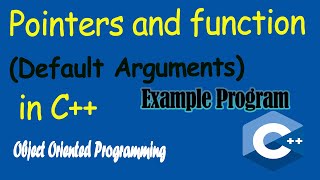 Default arguments in C++ | Default value using Functions in C++ | Pointer sand Functions in C++ | 19