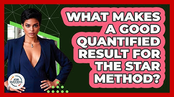What Makes A Good Quantified Result For The STAR Method? - Job Success Network